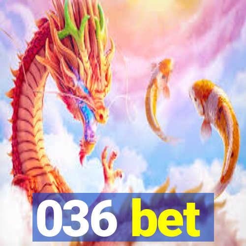 036 bet